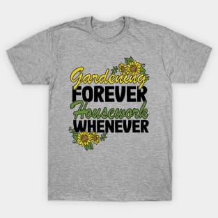 Gardening Forever Housework Whenever Funny Gardener Gift Women T-Shirt